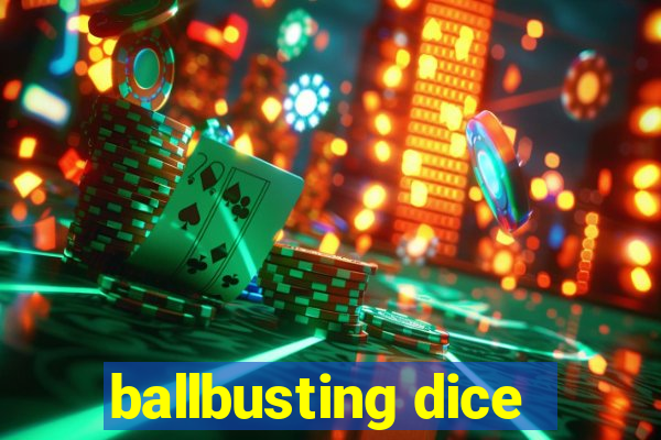 ballbusting dice